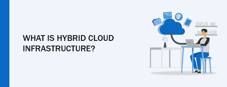 What is Hybrid Cloud Infrastructure