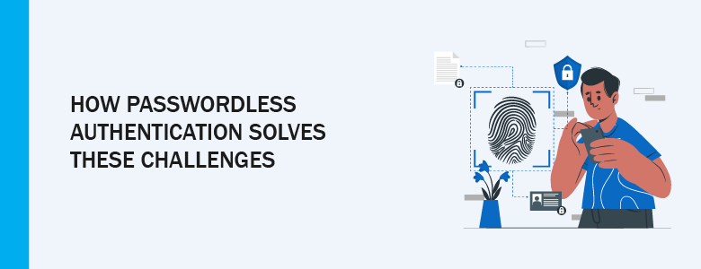 Passwordless Authentication Benefits